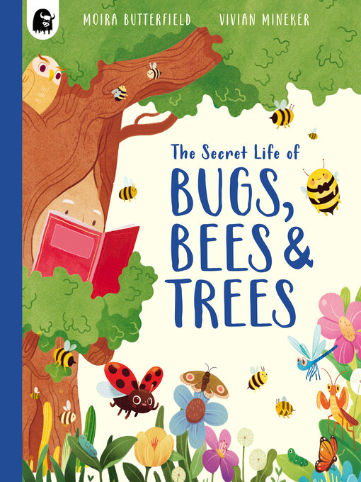 Title details for The Secret Life of Bugs, Bees & Trees by Moira Butterfield - Available